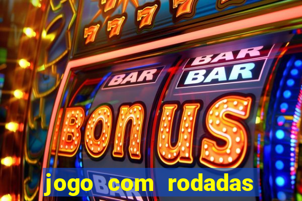 jogo com rodadas gratis sem deposito